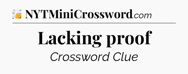 Lacking proof - 7 Little Words