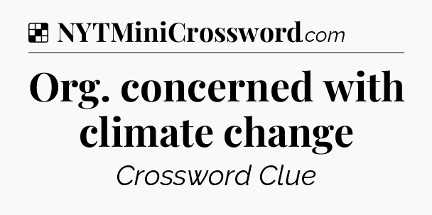 Solution: Org. concerned with climate change - NYT Crossword