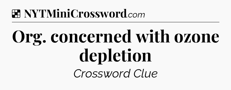 Solution: Org. concerned with ozone depletion - NYT Crossword