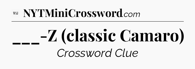 ___-Z (classic Camaro) - WSJ Crossword