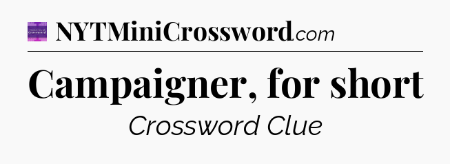 Campaigner, for short - Thomas Joseph Crossword