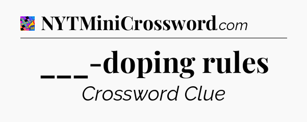 ___-doping rules Crossword Clue