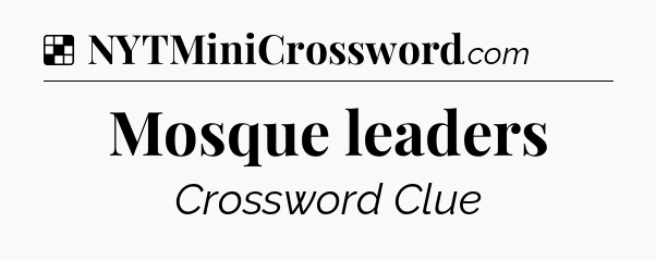 Solution: Mosque leaders - NYT Crossword