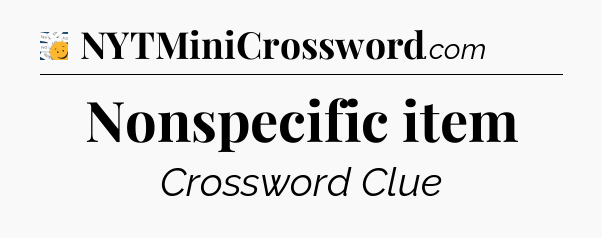 Nonspecific item - 7 Little Words