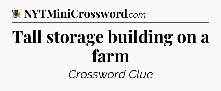 Tall storage building on a farm Crossword Clue