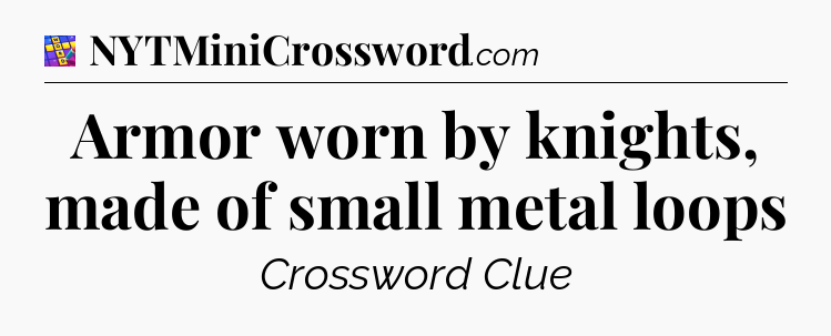 Armor worn by knights, made of small metal loops Codycross