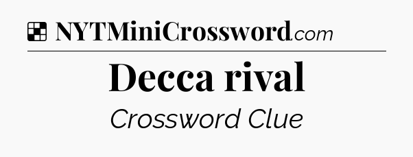 Solution: Decca rival - NYT Crossword