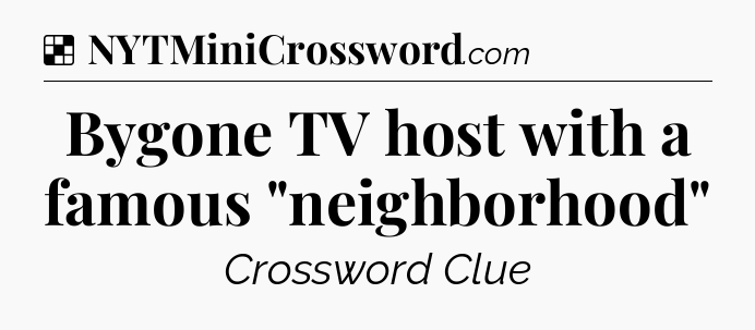 Solution: Bygone TV host with a famous 