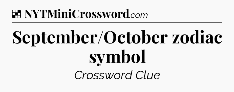 Solution: September/October zodiac symbol - NYT Crossword