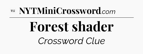 Forest shader - WSJ Crossword