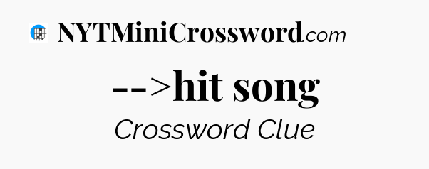 -->hit song Crossword Clue