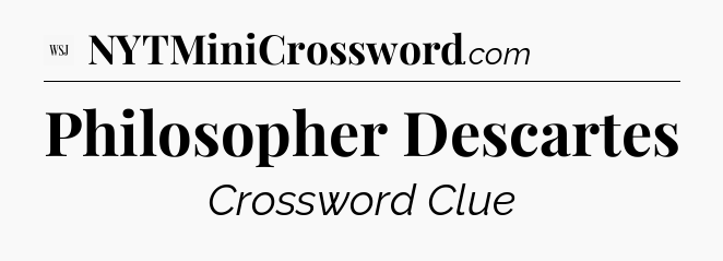 Philosopher Descartes - WSJ Crossword