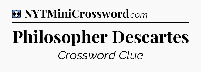 Solution: Philosopher Descartes - NYT Mini Crossword