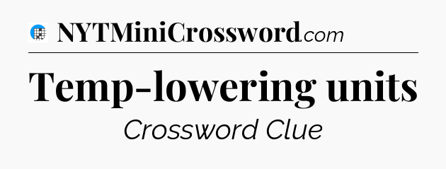 Temp-lowering units Crossword Clue