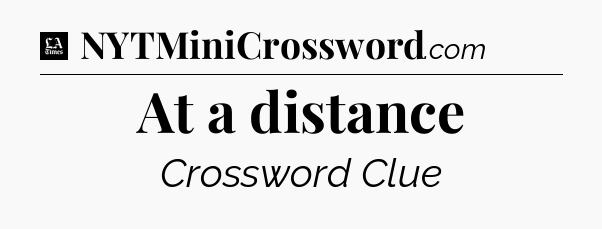 At a distance - LA Times Crossword