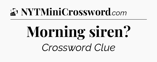 Morning siren - Daily Themed Classic Crossword
