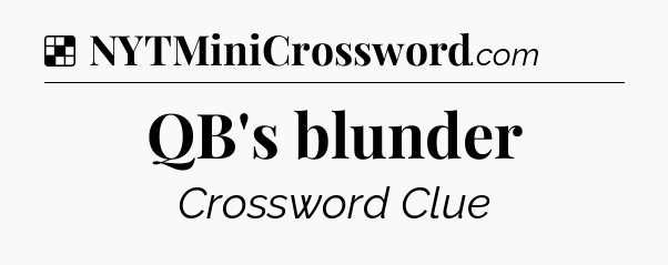 Solution: QB's blunder - NYT Crossword