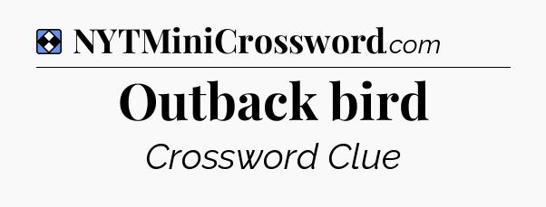 Solution: Outback bird - NYT Mini Crossword