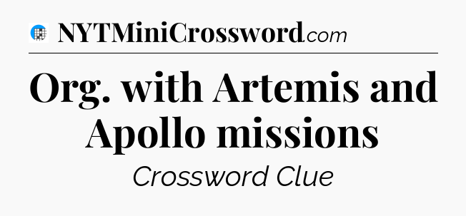 Org. with Artemis and Apollo missions Crossword Clue