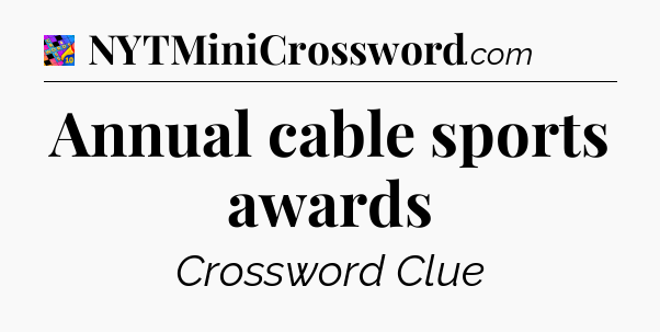 Annual cable sports awards Crossword Clue