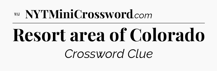 Resort area of Colorado - WSJ Crossword