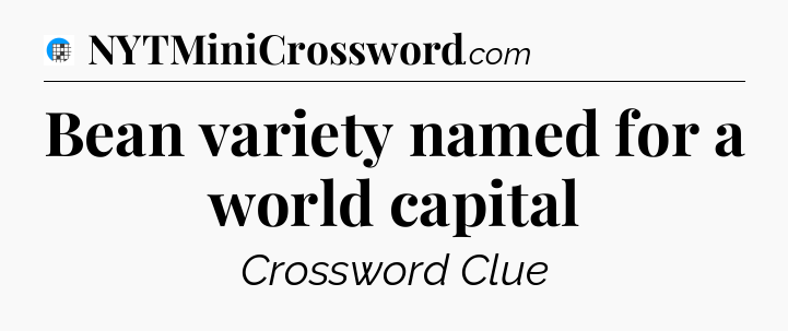 Bean variety named for a world capital Crossword Clue