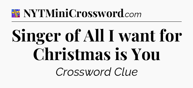 Singer of All I want for Christmas is You Codycross