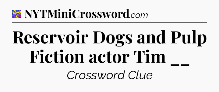 Reservoir Dogs and Pulp Fiction actor Tim __ Codycross