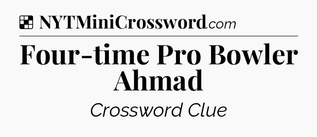 Solution: Four-time Pro Bowler Ahmad - NYT Crossword