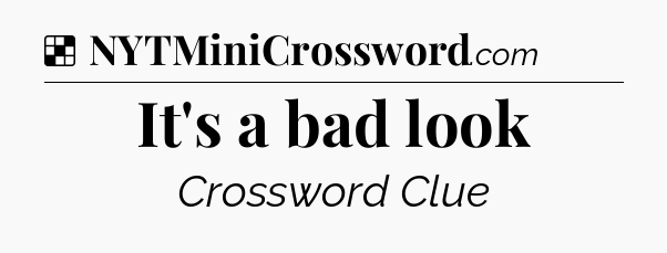 Solution: It's a bad look - NYT Crossword