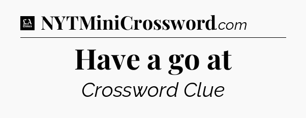 Have a go at - LA Times Crossword
