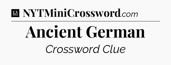 Ancient German - LA Times Crossword