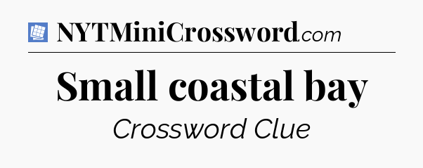 Small coastal bay Puzzle Page Crossword Clue