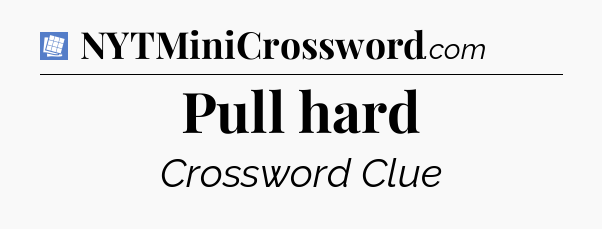 Pull hard Puzzle Page Crossword Clue