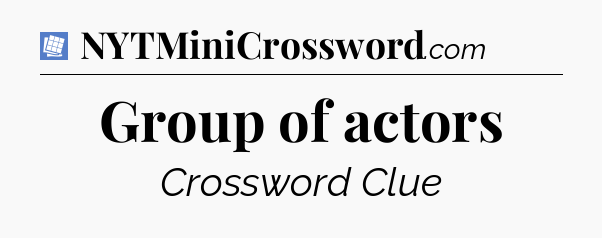 Group of actors Puzzle Page Crossword Clue