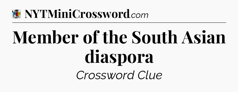 Member of the South Asian diaspora Crossword Clue