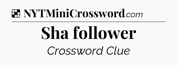 Solution: Sha follower - NYT Crossword