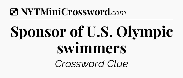 Solution: Sponsor of U.S. Olympic swimmers - NYT Crossword