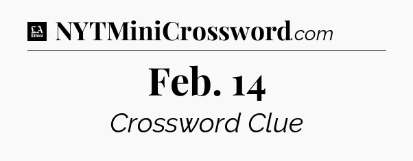 Feb. 14 - LA Times Crossword
