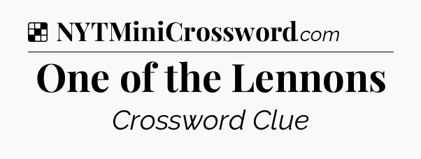 Solution: One of the Lennons - NYT Crossword