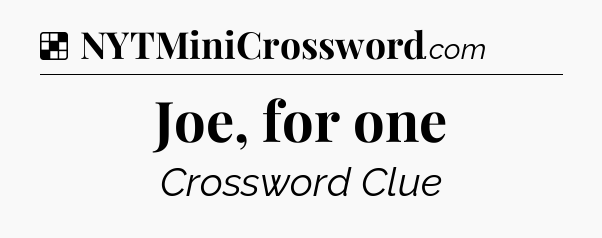 Solution: Joe, for one - NYT Crossword