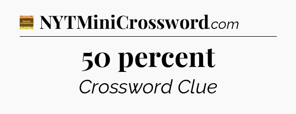 50 percent - Eugene Sheffer Crossword