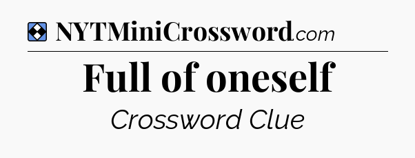 Solution: Full of oneself - NYT Mini Crossword
