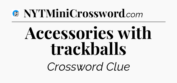 Accessories with trackballs Crossword Clue