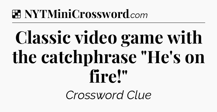 Solution: Classic video game with the catchphrase 