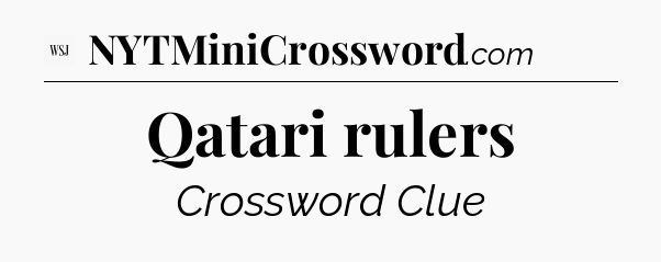 Qatari rulers - WSJ Crossword