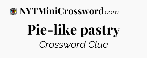 Pie-like pastry Crossword Clue
