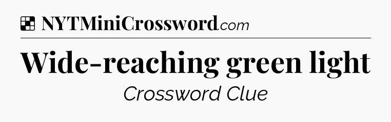 Solution: Wide-reaching green light - NYT Crossword