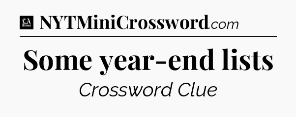 Some year-end lists - LA Times Crossword
