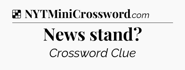 Solution: News stand - NYT Crossword